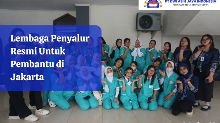 Lembaga Penyalur Resmi Untuk Pembantu di Jakarta