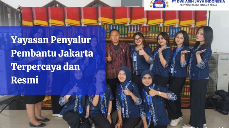 Yayasan Penyalur Pembantu Jakarta Terpercaya dan Resmi