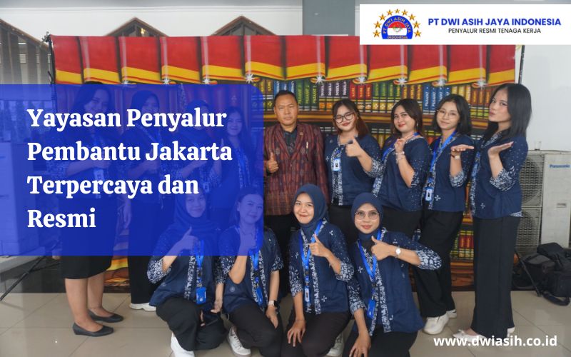 Yayasan Penyalur Pembantu Jakarta Terpercaya dan Resmi
