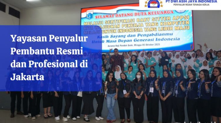 Yayasan Penyalur Pembantu Resmi dan Profesional di Jakarta