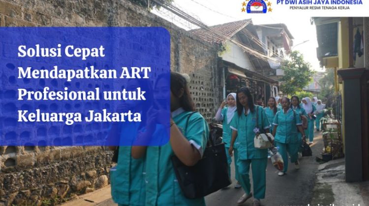 Solusi Cepat Mendapatkan ART Profesional untuk Keluarga Jakarta