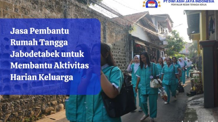 Jasa Pembantu Rumah Tangga Jabodetabek untuk Membantu Aktivitas Harian Keluarga