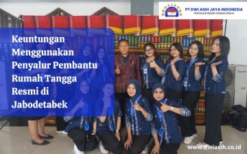 Keuntungan Menggunakan Penyalur Pembantu Rumah Tangga Resmi di Jabodetabek