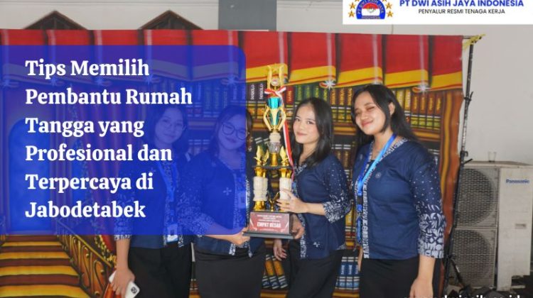 Tips Memilih Pembantu Rumah Tangga yang Profesional dan Terpercaya di Jabodetabek