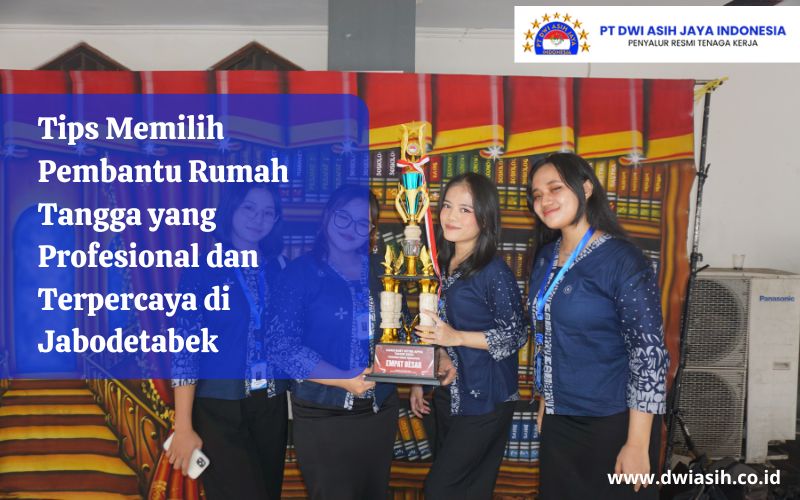Tips Memilih Pembantu Rumah Tangga yang Profesional dan Terpercaya di Jabodetabek