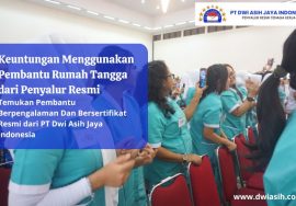 Keuntungan Menggunakan Pembantu Rumah Tangga dari Penyalur Resmi