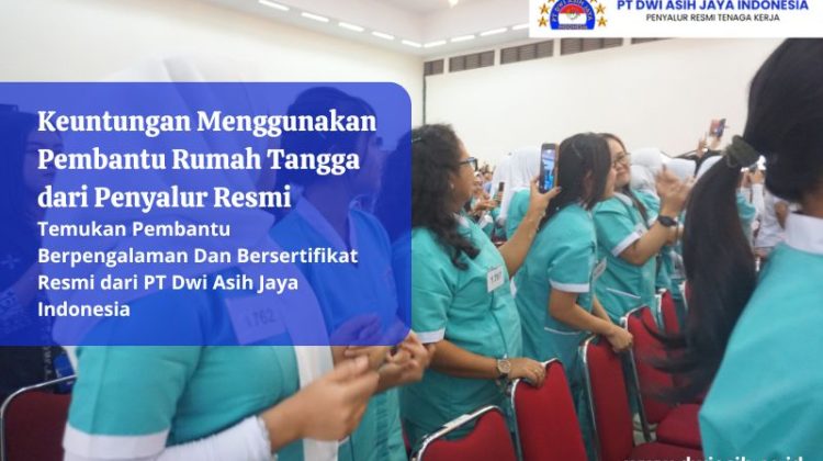 Keuntungan Menggunakan Pembantu Rumah Tangga dari Penyalur Resmi