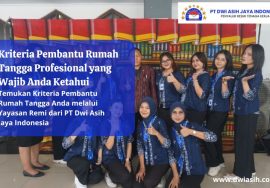 Kriteria Pembantu Rumah Tangga Profesional yang Wajib Anda Ketahui