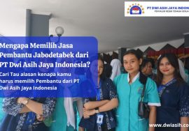 Mengapa Memilih Jasa Pembantu Jabodetabek dari PT Dwi Asih Jaya Indonesia?